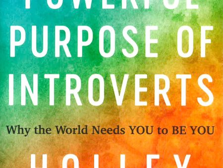 The Powerful Purpose Of Introverts: Why The World Needs You To Be You Online now