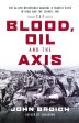 Blood, Oil And The Axis: The Allied Resistance Against A Fascist State In Iraq And The Levant, 1941 For Cheap